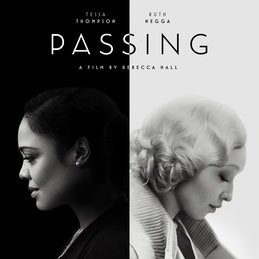 Poster for the film Passing. Split in two halves, Tessa Thompson as Irene on the left in profile facing left against a dark background, with dark clothes and dark hair. Ruth Negga as Clare on the right in profile against a light background looking to the right wearing a light lapelled coat with light curly hair. Text: "Passing. A film by Rebecca Hall."
