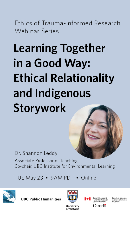 Dr. Shannon Leddy smiling under a sunny sky, with details of her webinar, "Learning Together in a Good Way: Ethical Relationality and Indigenous Storywork" taking place May 23, 2023.
