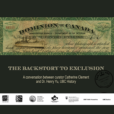 C.I. (Chinese Immigration) 5 certificate, issued to Chinese immigrants, by the Dominion of Canada's Immigration Branch - Department of the Interior. Revised version circa 1912 - 1923 with green border and illustration of a three-funnel steamship. This is the banner above the advertised event title "The Backstory to Exclusion: A conversation between curator Catherine Clement and Dr. Henry Yu, UBC History".