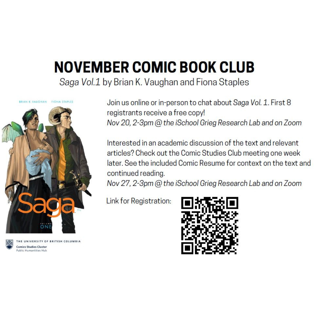 Cover of Brian K. Vaughan and Fiona Staples' "Saga Vol. 1" book depicting the protagonists, the winged Alana and the horned Marko, two lovers from warring extraterrestrial races who struggle to survive with their newborn daughter, Hazel, next to details of the Comic Studies Club meeting on Nov 20, 2-3pm @ the iSchool Grieg Research Lab and on Zoom and on Nov 27, 2-3pm @ the iSchool Grieg Research Lab and on Zoom